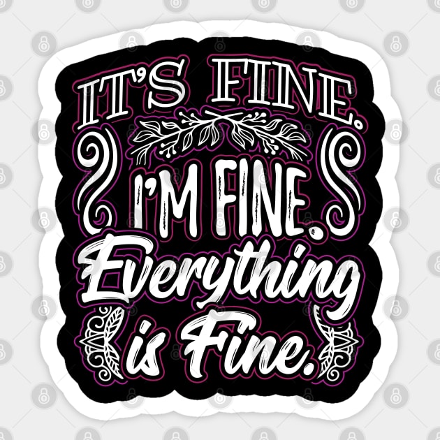 Its Fine Im Fine Everything is Fine Funny Sarcastic Saying Sticker by aneisha